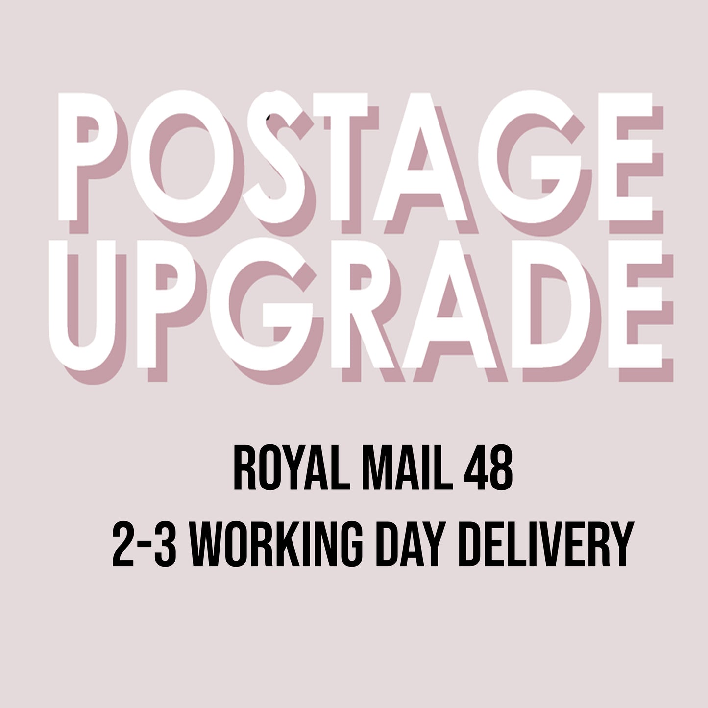 POSTAGE UPGRADE -Royal Mail 48